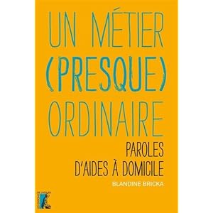 Un métier (presque) ordinaire : Paroles d'aides à domicile Livre en Ligne Un métier (presque) ordinaire : Paroles d'aides à domicile Livre en Ligne - Telecharger Ebook