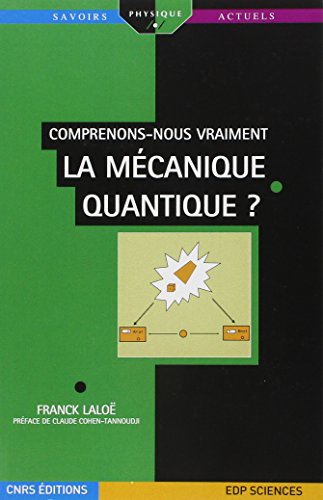 Comprenons-nous vraiment la mécanique quantique ? Comprenons-nous vraiment la mécanique quantique ?