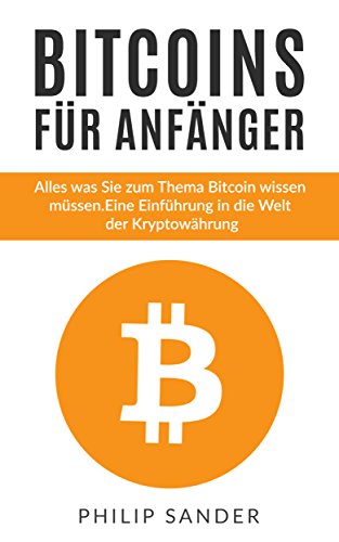 Bitcoins für Anfänger: Alles was Sie zum Thema Bitcoin