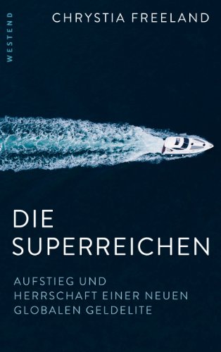 Download Die Superreichen: Aufstieg und Herrschaft einer neuen globalen Geldelite Download Die Superreichen: Aufstieg und Herrschaft einer neuen globalen Geldelite