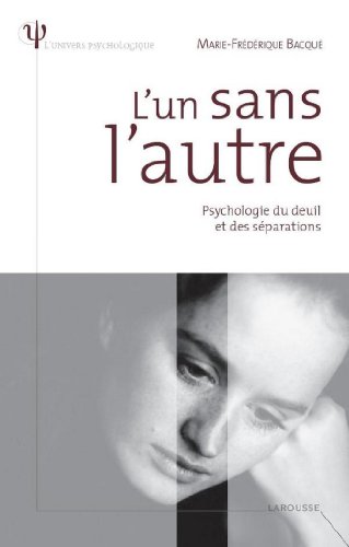 L'un sans l'autre - Psychologie du deuil et des séparations (L'Univers psychologique)