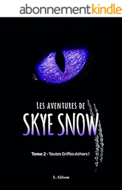 Les Aventures de Skye Snow: Tome 2: Toutes Griffes dehors!