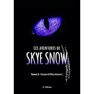Les Aventures de Skye Snow: Tome 2: Toutes Griffes dehors! (French Edition)