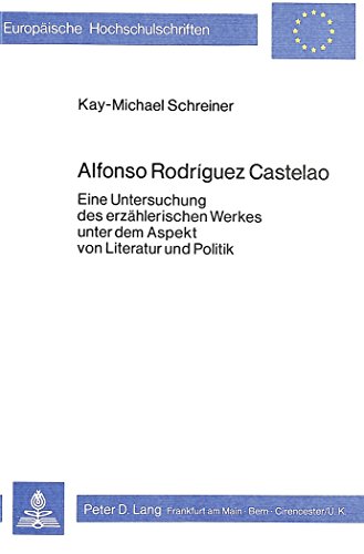 Alfonso Rodríguez Castelao: Eine Untersuchung des erzählerischen Werkes unter dem Aspekt von Literatur und Politik (Europäische Hochschulschriften / ... / Publications Universitaires Européennes)