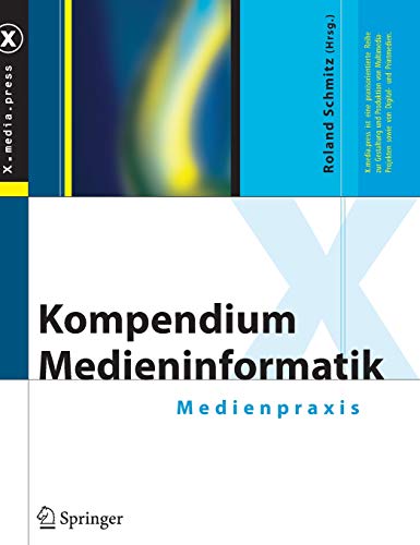 Kompendium Medieninformatik: Medienpraxis (X.media.press)
