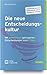 Die neue Entscheidungskultur: Mit gemeinsam getragenen Entscheidungen zum Erfolg by Richard Graf