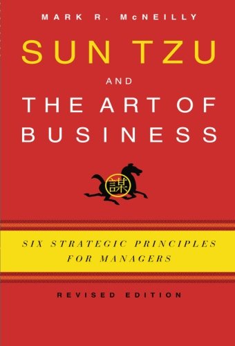 Sun Tzu and the Art of Business: Six Strategic Principles for Managers