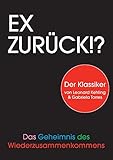 Ex zurück!?: Das Geheimnis des Wiederzusammenkommens by 