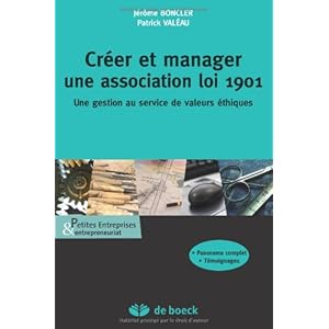 Créer et manager une association loi 1901: une gestion au service de valeur éthiques
