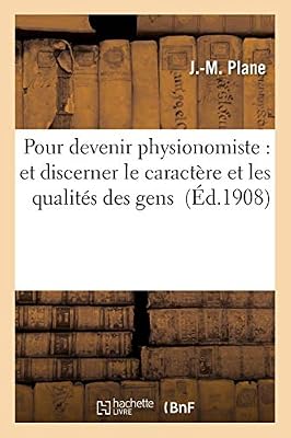 Hachette Livre BNF Pour devenir physionomiste : moyens pratiques de discerner le caractère et les qualités des gens