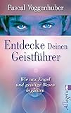 Entdecke deinen Geistführer: Wie uns Engel und geistige Wesen begleiten (0) by 