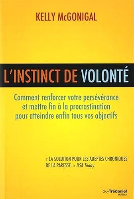 Trédaniel L'instinct de volonté : Comment renforcer votre persévérance et mettre fin à la procrastination pour atteindre enfin tous vos objectifs