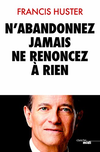 couverture de : N'abandonnez jamais, ne renoncez &agrave; rien
