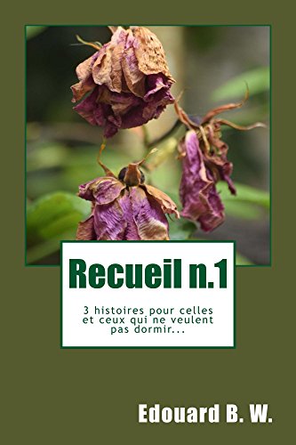 Download Recueil n.1: 3 histoires pour celles et ceux qui ne veulent pas dormir...