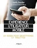 Expérience utilisateur mobile: UX Design pour smartphones et tablettes.