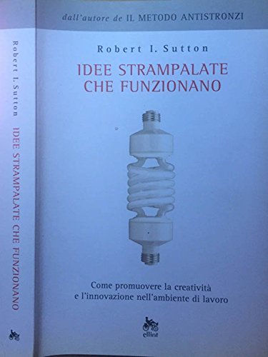Download Idee strampalate che funzionano. Come promuovere la creatività e l'innovazione nell'ambiente di lavoro. Download Idee strampalate che funzionano. Come promuovere la creatività e l'innovazione nell'ambiente di lavoro.