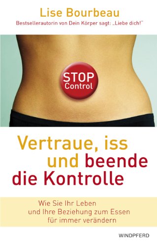 Download Vertraue, iss und beende die Kontrolle (Wie wir unsere wirklichen Bedürfnisse in jedem Augenblick erkennen): Wie Sie Ihr Leben und Ihre Beziehung zum Essen für immer verändern Download Vertraue, iss und beende die Kontrolle (Wie wir unsere wirklichen Bedürfnisse in jedem Augenblick erkennen): Wie Sie Ihr Leben und Ihre Beziehung zum Essen für immer verändern
