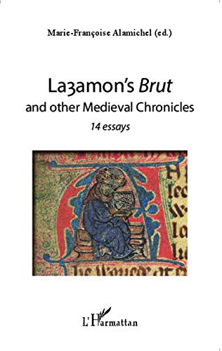 Layamon's Brut and other Medieval Chronicles : 14 essays Layamon's Brut and other Medieval Chronicles : 14 essays