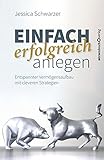 Einfach erfolgreich anlegen: Entspannter Vermögensaufbau mit cleveren Strategien