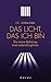 Das Licht, das ich bin: Die innere Befreiung eines Lebenslänglichen by 