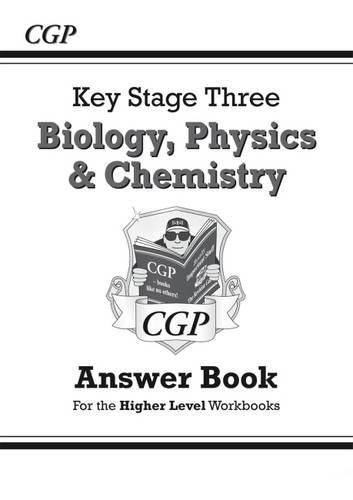 Download KS3 Science Answers for Workbooks (Bio/Chem/Phys) - Higher (CGP KS3 Science)