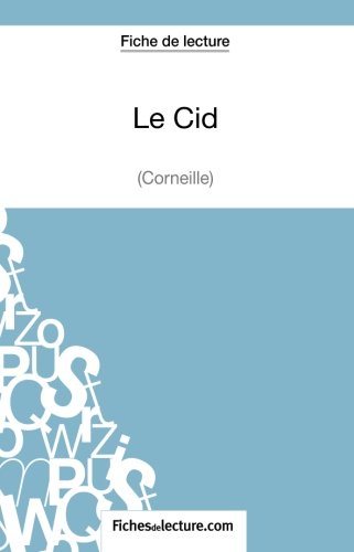 Download Le Cid de Corneille (Fiche de lecture): Analyse Complète De L'oeuvre