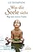 Was die Seele sieht. Wege zum inneren Frieden by 