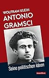 Antonio Gramsci: Seine politischen Ideen (Marxistische Schriften) by 