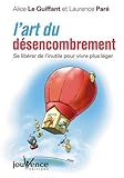 L'art du désencombrement : Se libérer de l'inutile pour vivre plus léger