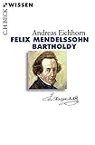 Image de Felix Mendelssohn Bartholdy (Beck'sche Reihe)