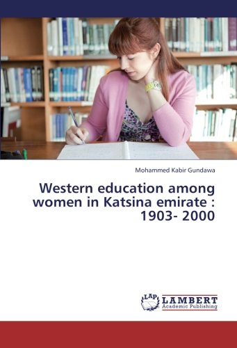 Mohammed Kabir GundawaWestern education among women in Katsina emirate: 1903- 2000