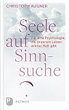 Seele auf Sinnsuche - Für eine Psychologie, die unserem Leben wieder Halt gibt by Christoph Augner
