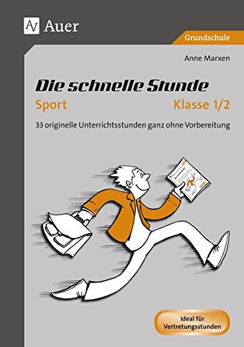 Download Die schnelle Stunde Sport Klasse 1-2: 33 originelle Unterrichtsstunden ganz ohne Vorbereitung (Die schnelle Stunde Grundschule) Download Die schnelle Stunde Sport Klasse 1-2: 33 originelle Unterrichtsstunden ganz ohne Vorbereitung (Die schnelle Stunde Grundschule)