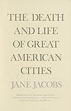 The Death and Life of Great American Cities by Jane Jacobs