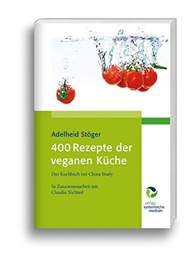 Download 400 Rezepte der veganen Küche: Das Kochbuch zur China Study Download 400 Rezepte der veganen Küche: Das Kochbuch zur China Study