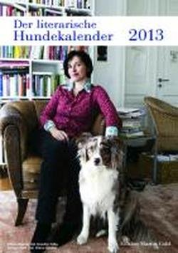 Der literarische Hundekalender 2013 (mit Jahresplaner 'Mit dem Hund durch das Jahr')