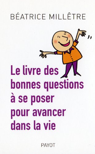 Download Le livre des bonnes questions à se poser pour avancer dans la vie Download Le livre des bonnes questions à se poser pour avancer dans la vie