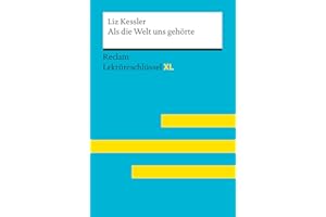 Als die Welt uns gehörte von Liz Kessler: Lektüreschlüssel mit Inhaltsangabe, Interpretationen, Prüfungsaufgaben mit Lösungen, Lernglossar – Kessler, ... Sven – 15561 (Reclam Lektüreschlüssel XL)