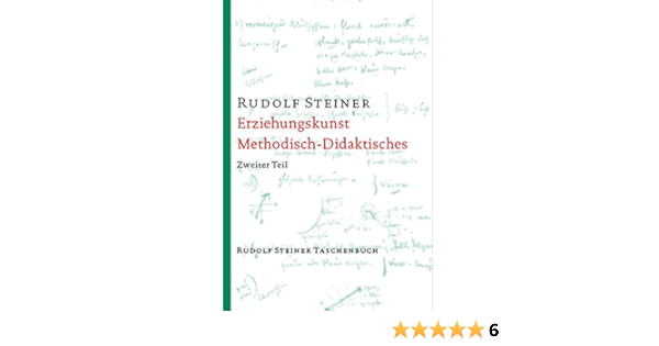 Erziehungskunst Methodisch Didaktisches Ein Padagogischer Grundkurs Stuttgart 1919 Ein Vortragskurs Gehalten In Stuttgart Vom 21 August Bis 6 Steiner Taschenbucher Aus Dem Gesamtwerk Amazon De Steiner Rudolf Bucher