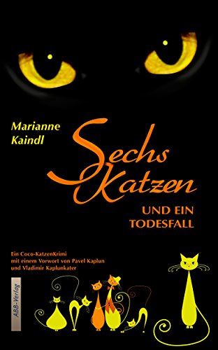 Download Sechs Katzen und ein Todesfall: Ein Coco-KatzenKrimi mit einem Vorwort von Pavel Kaplun und Vladimir Kaplunkater