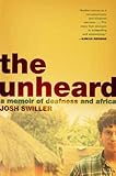 The Unheard: A Memoir of Deafness and Africa (English Edition) by Josh Swiller