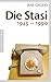 Die Stasi: 1945 - 1990 by