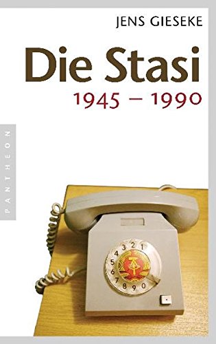 Die Stasi: 1945 - 1990