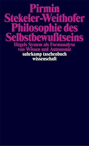 Download Philosophie des Selbstbewußtseins: Hegels System als Formanalyse von Wissen und Autonomie (suhrkamp taschenbuch wissenschaft) Download Philosophie des Selbstbewußtseins: Hegels System als Formanalyse von Wissen und Autonomie (suhrkamp taschenbuch wissenschaft)