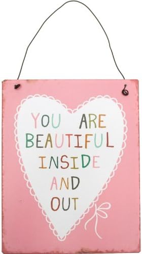 You Are Beautiful Inside And Out Metal Sign
