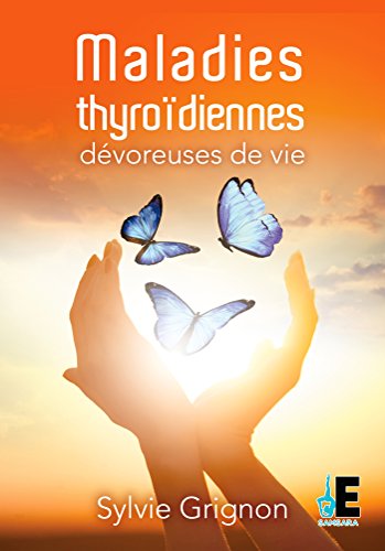 Download Maladies thyroïdiennes: Dévoreuses de vie Download Maladies thyroïdiennes: Dévoreuses de vie