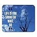 Produktbild Gaming Mauspad Inspirational Motivational Quote Life is Too Short to Wait Go 11.8"x 9.8" Decor Office Nonslip Rubber Backing Mousepad Mouse Mat