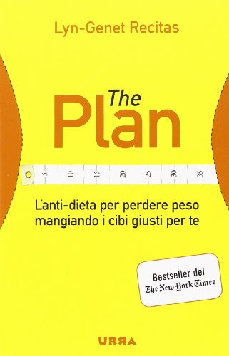 The Plan. L'anti-dieta per perdere peso mangiando i cibi giusti per te The Plan. L'anti-dieta per perdere peso mangiando i cibi giusti per te