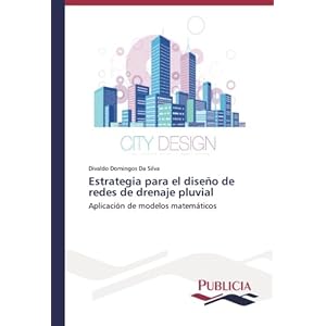 Estrategia para el diseño de redes de drenaje pluvial: Aplicación de modelos matemáticos