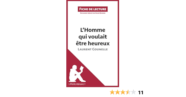 L Homme Qui Voulait Etre Heureux De Laurent Gounelle Analyse Complete Et Resume Detaille De L Oeuvre Fiche De Lecture French Edition Ebook Lepetitlitteraire Bouhon Marie Amazon In Kindle Store